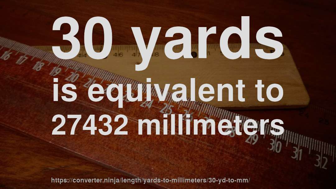 30 yards is equivalent to 27432 millimeters
