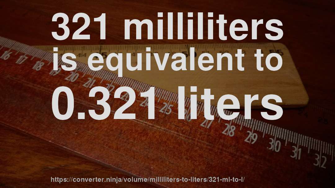 321 milliliters is equivalent to 0.321 liters