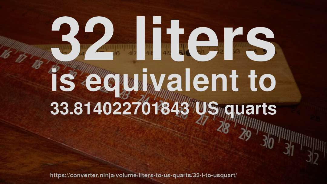 32 liters is equivalent to 33.814022701843 US quarts