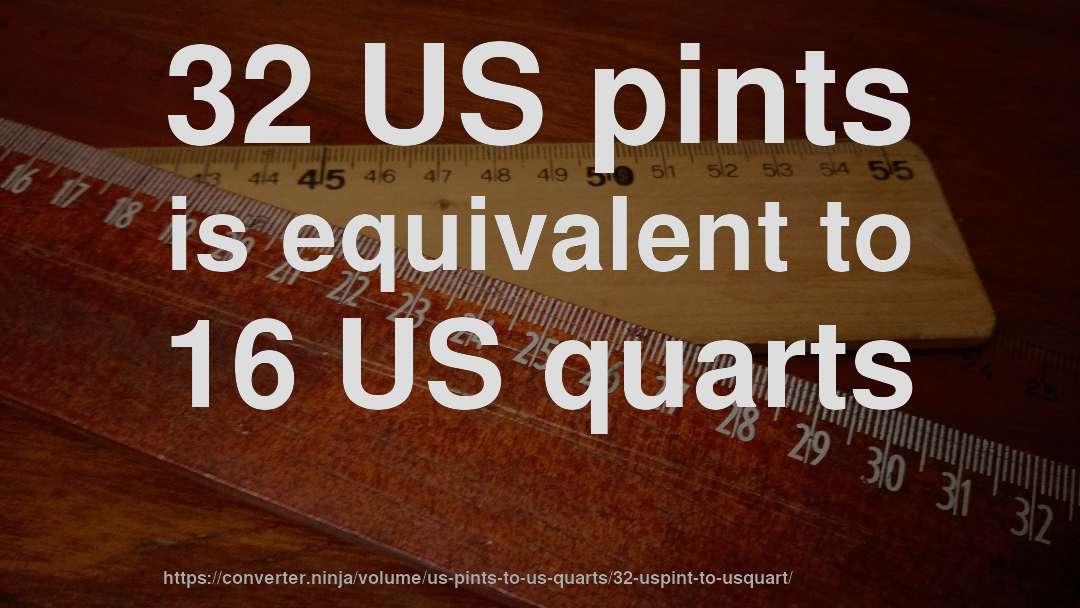 32 US pints is equivalent to 16 US quarts