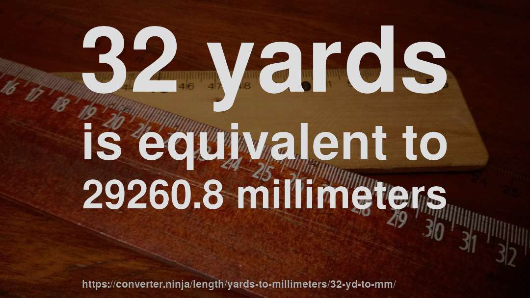 32 yards is equivalent to 29260.8 millimeters