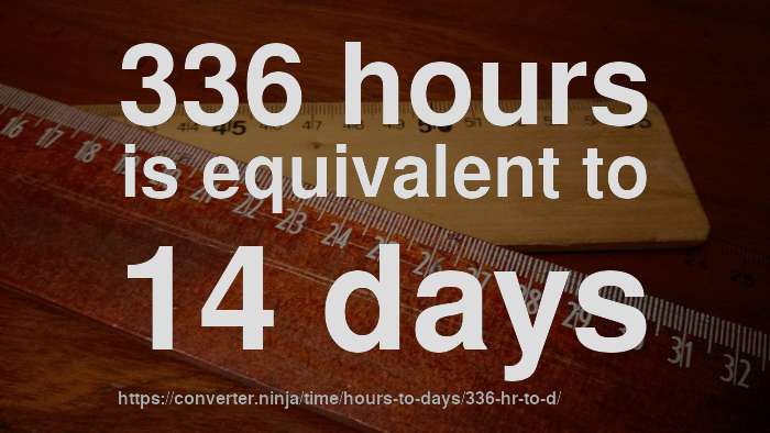 336 hr to d - How long is 336 hours in days? [CONVERT]