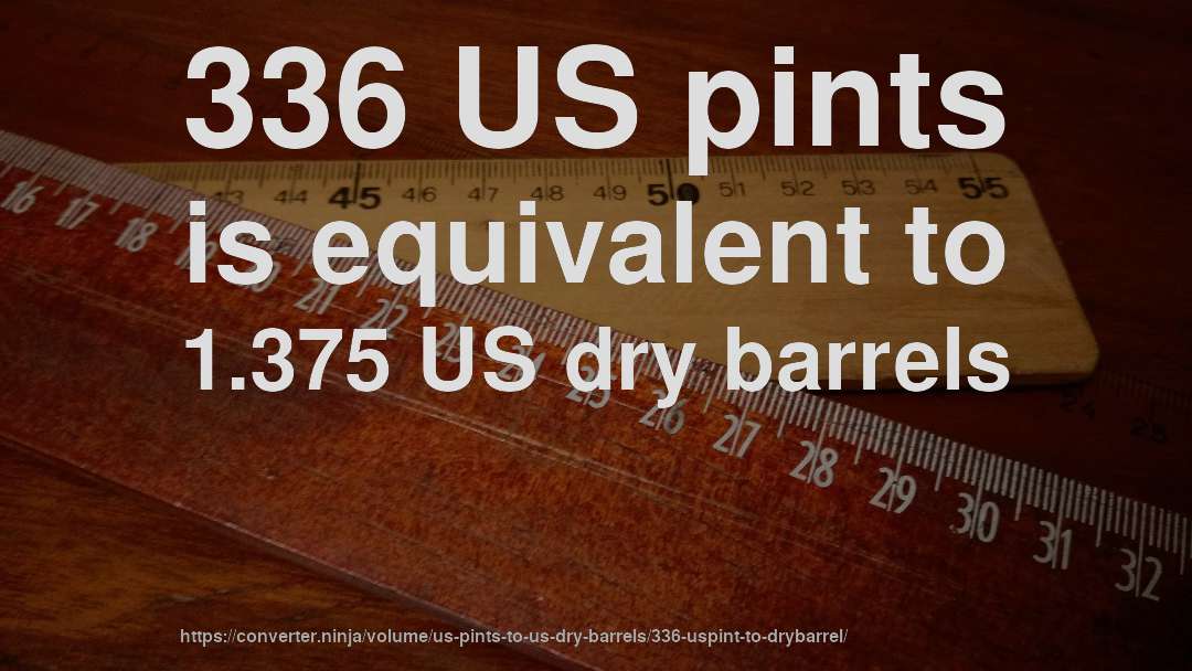 336 US pints is equivalent to 1.375 US dry barrels