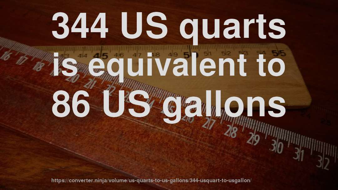 344 US quarts is equivalent to 86 US gallons