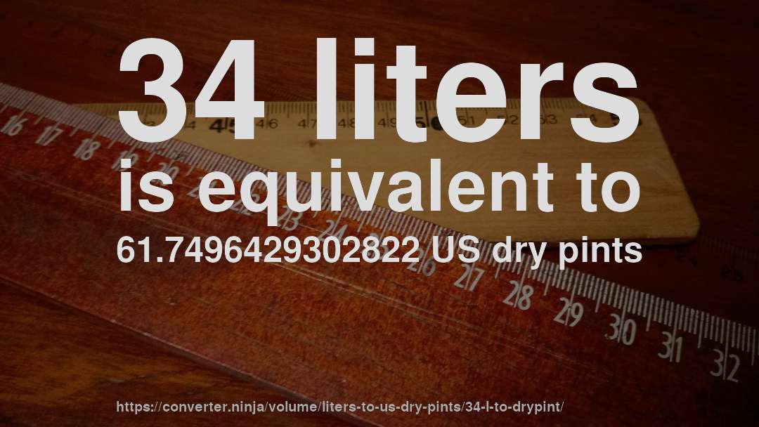 34 liters is equivalent to 61.7496429302822 US dry pints