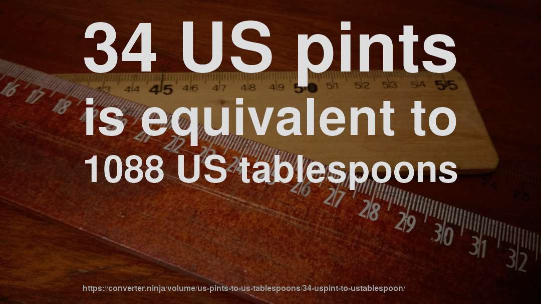 34 US pints is equivalent to 1088 US tablespoons