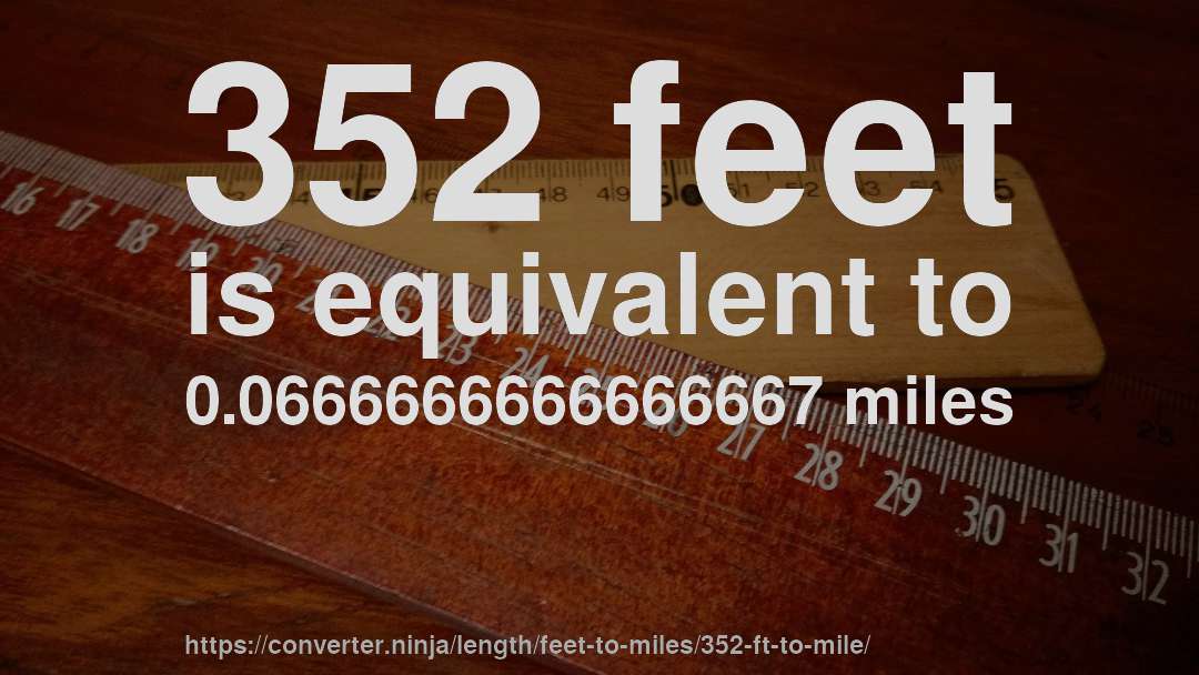 352 feet is equivalent to 0.0666666666666667 miles