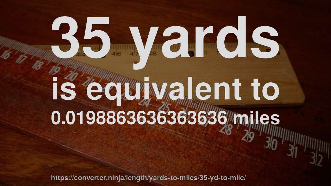 35 yards is equivalent to 0.0198863636363636 miles