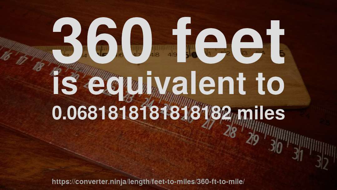 360 feet is equivalent to 0.0681818181818182 miles
