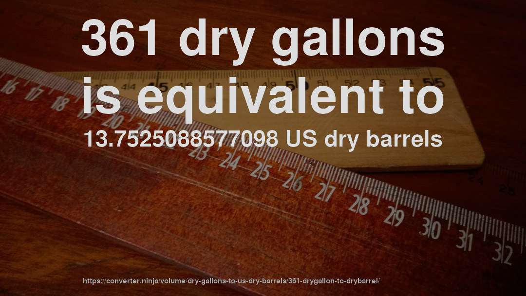 361 dry gallons is equivalent to 13.7525088577098 US dry barrels