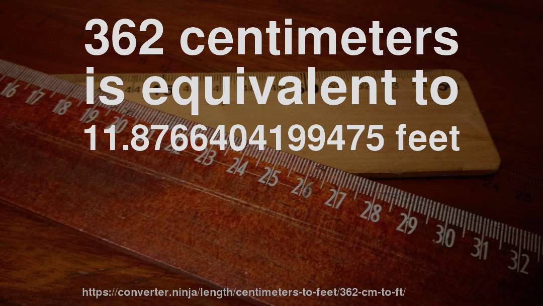 362 centimeters is equivalent to 11.8766404199475 feet