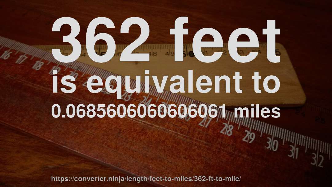 362 feet is equivalent to 0.0685606060606061 miles