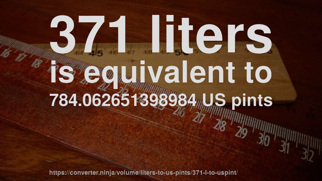 371 liters is equivalent to 784.062651398984 US pints