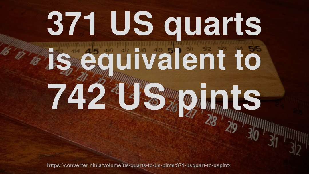 371 US quarts is equivalent to 742 US pints