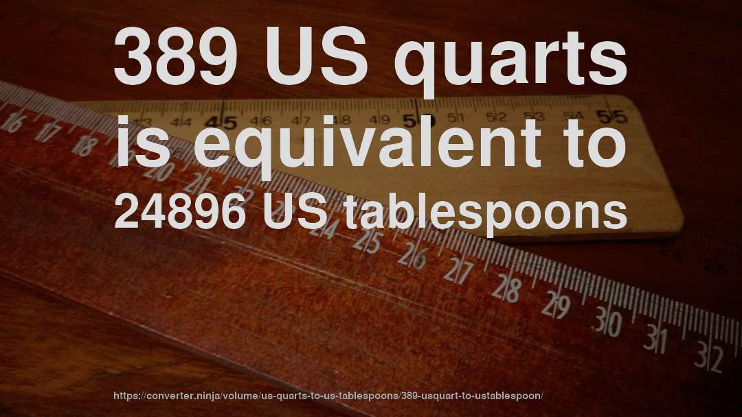 389 US quarts is equivalent to 24896 US tablespoons