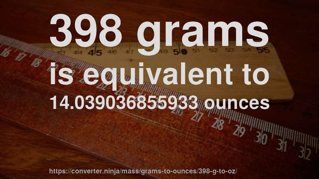 398 grams is equivalent to 14.039036855933 ounces