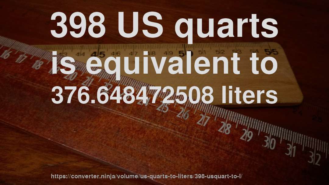 398 US quarts is equivalent to 376.648472508 liters