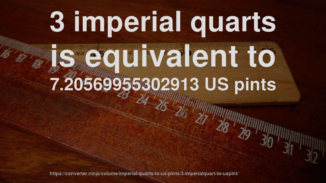 3 imperial quarts is equivalent to 7.20569955302913 US pints