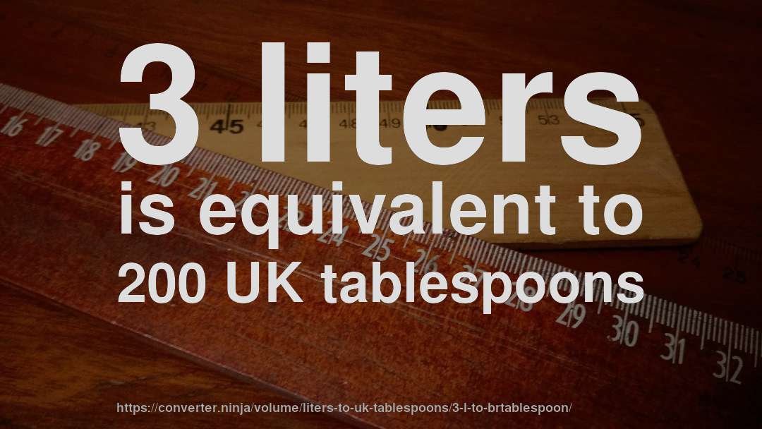 3 liters is equivalent to 200 UK tablespoons