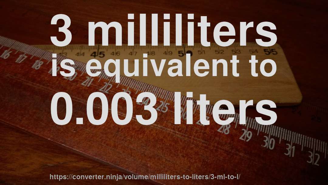 3 milliliters is equivalent to 0.003 liters