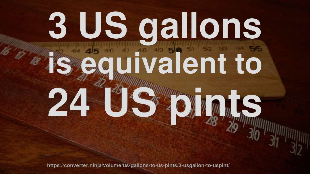 3 US gallons is equivalent to 24 US pints