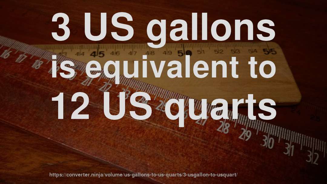 3 US gallons is equivalent to 12 US quarts