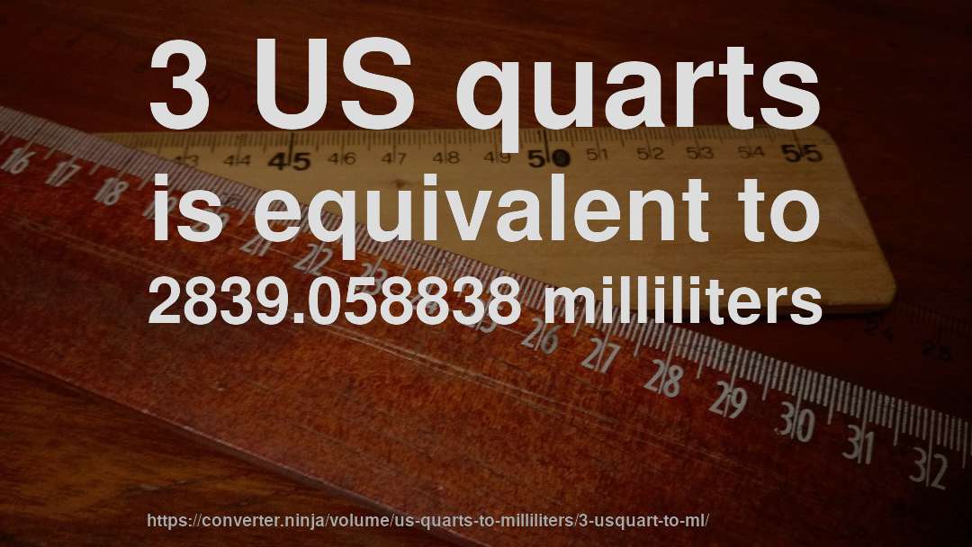 3 US quarts is equivalent to 2839.058838 milliliters