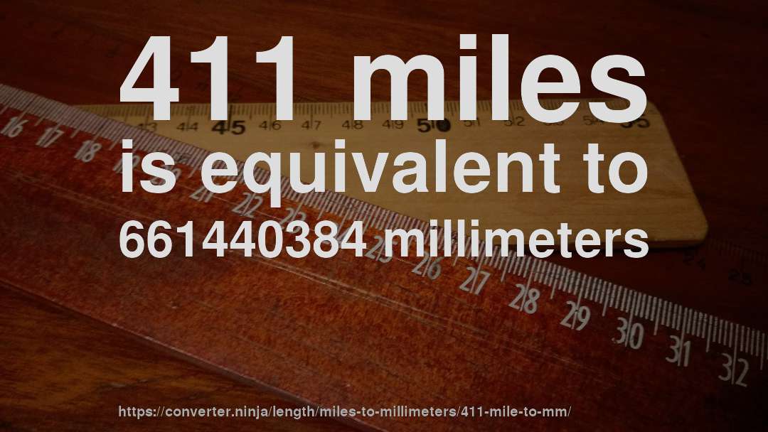 411 miles is equivalent to 661440384 millimeters