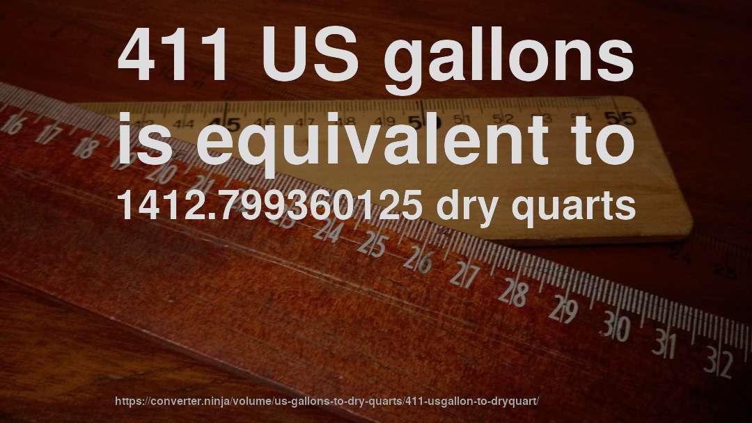 411 US gallons is equivalent to 1412.799360125 dry quarts