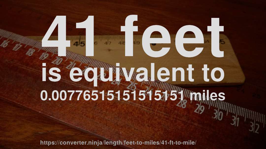 41 feet is equivalent to 0.00776515151515151 miles