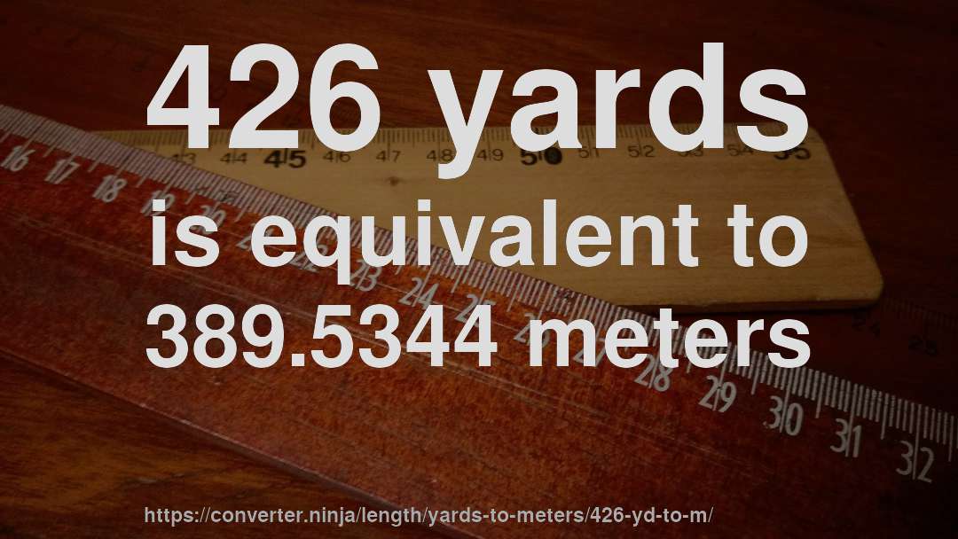 426 yards is equivalent to 389.5344 meters