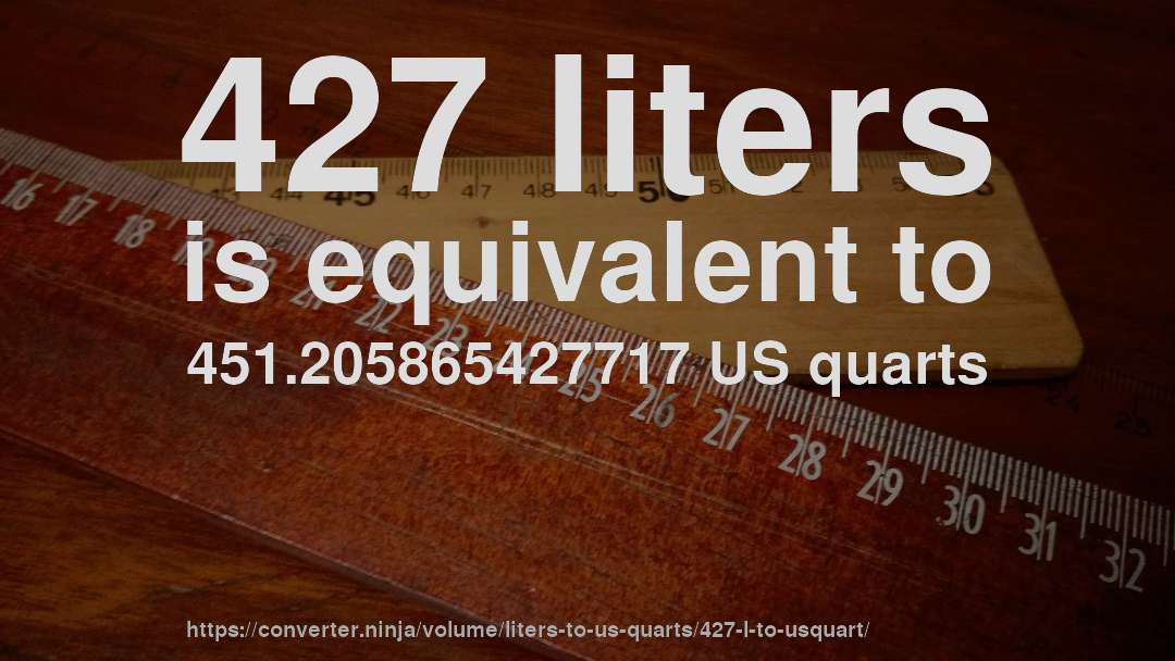 427 liters is equivalent to 451.205865427717 US quarts