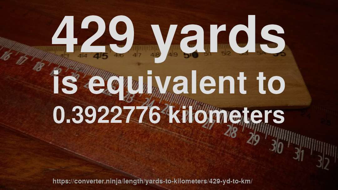 429 yards is equivalent to 0.3922776 kilometers
