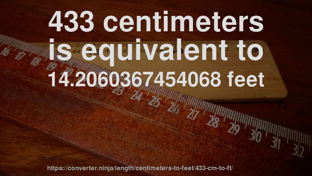 433 centimeters is equivalent to 14.2060367454068 feet