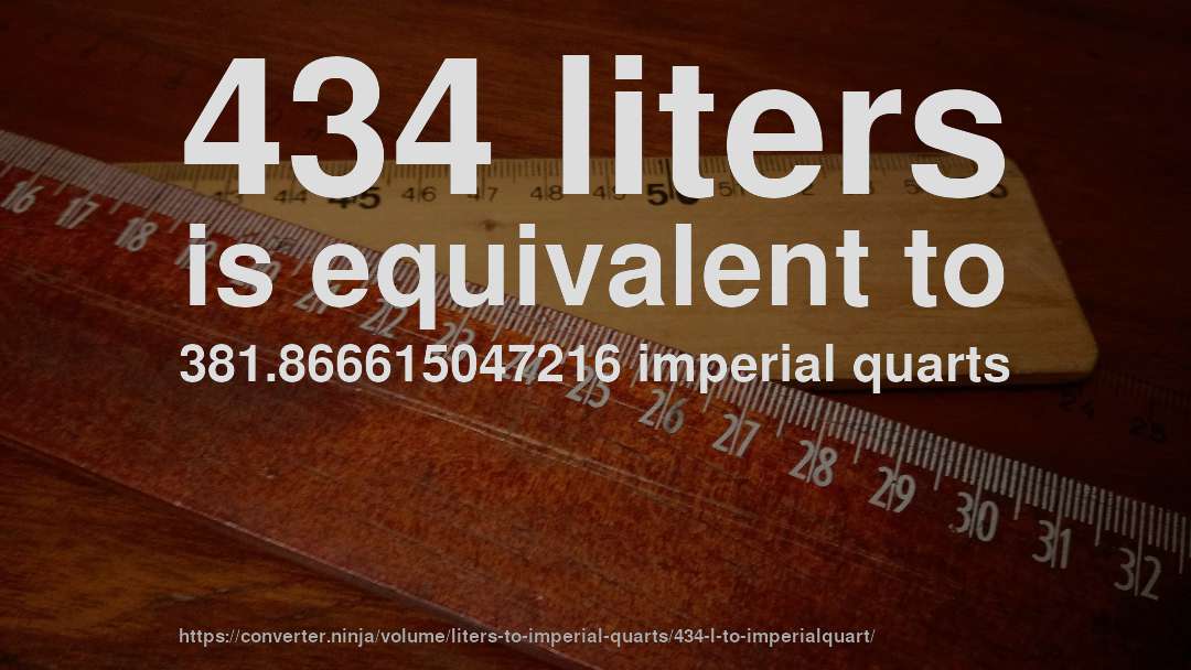 434 liters is equivalent to 381.866615047216 imperial quarts