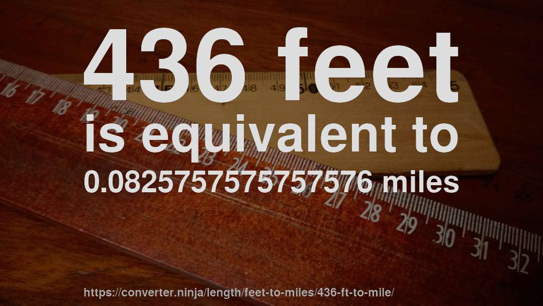 436 feet is equivalent to 0.0825757575757576 miles