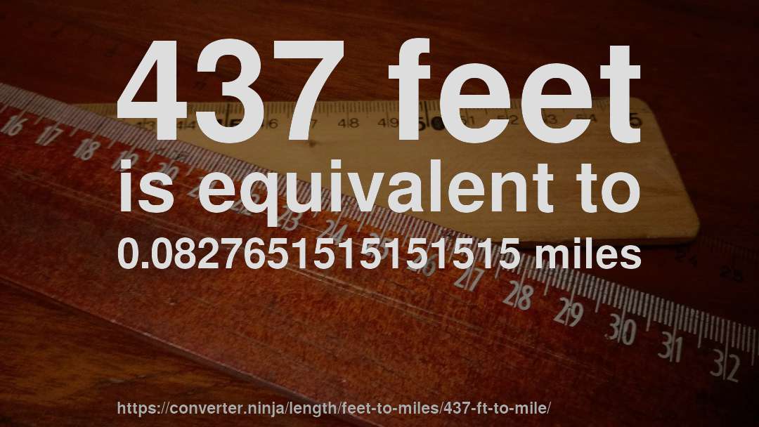 437 feet is equivalent to 0.0827651515151515 miles