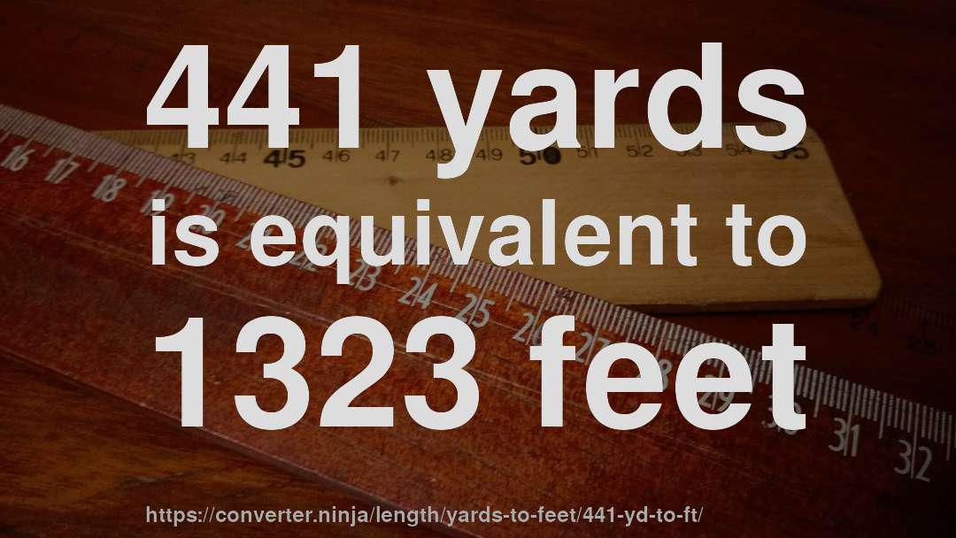 441 yards is equivalent to 1323 feet