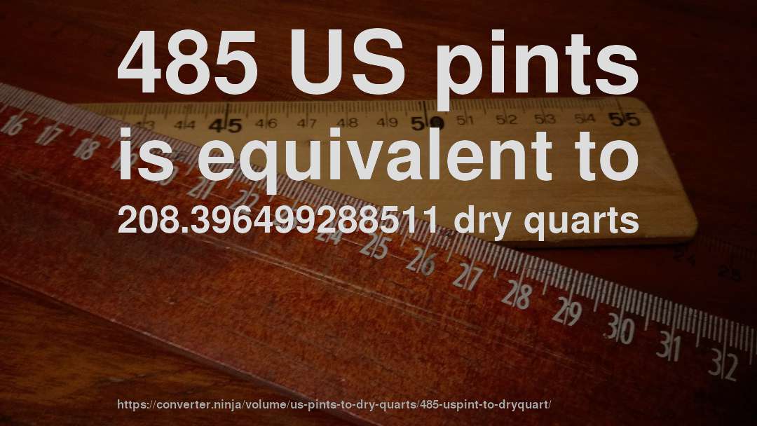485 US pints is equivalent to 208.396499288511 dry quarts