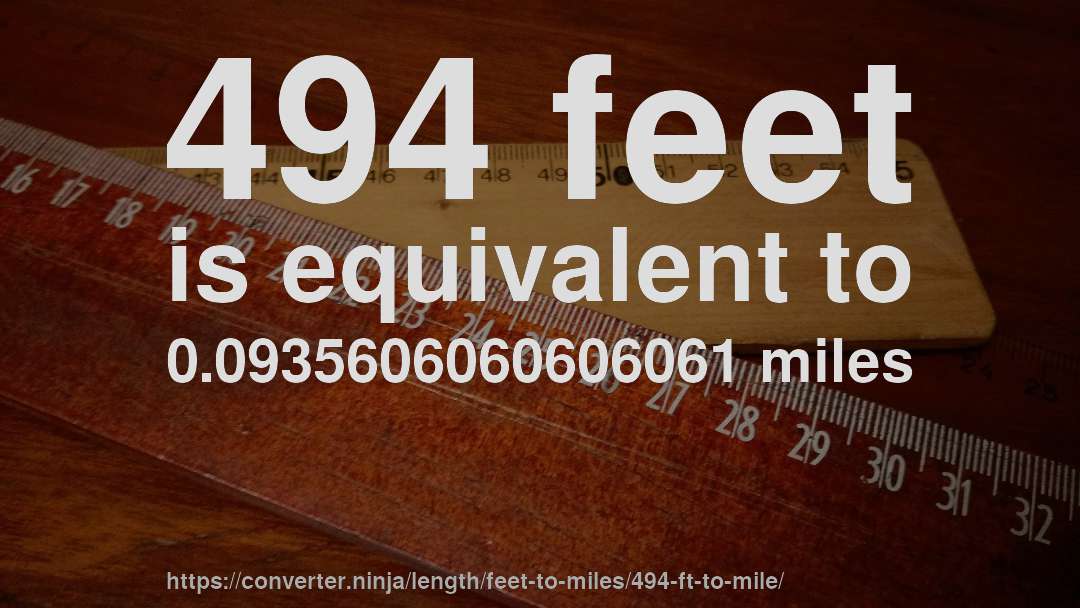 494 feet is equivalent to 0.0935606060606061 miles