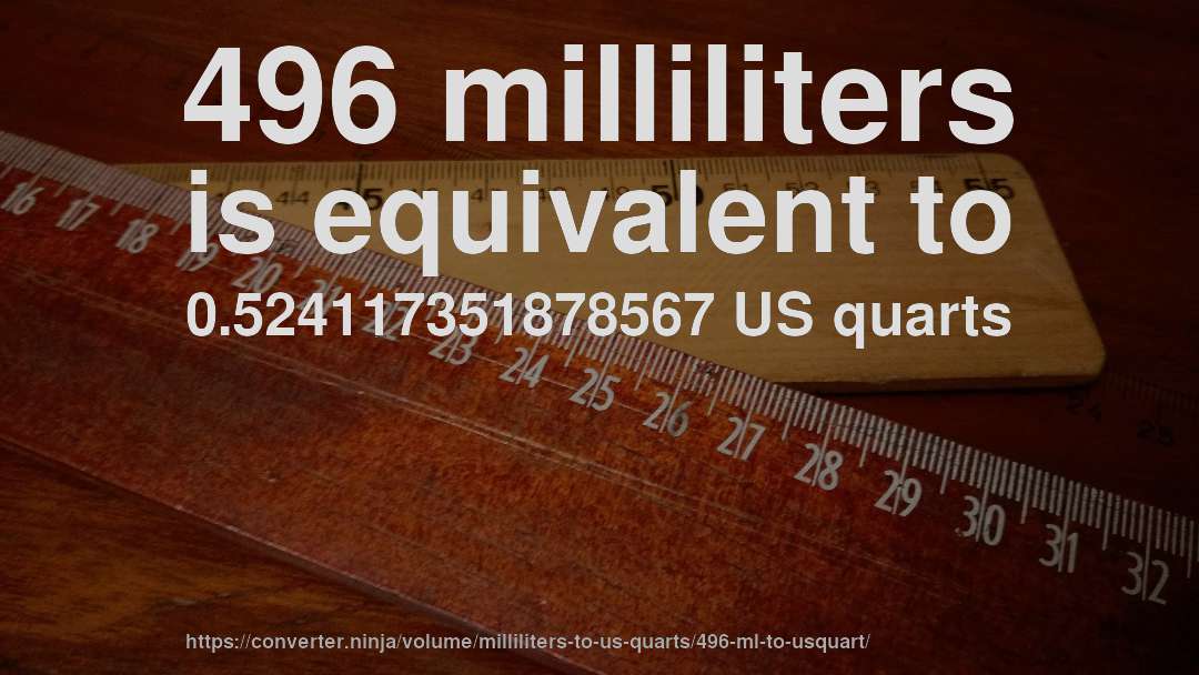 496 milliliters is equivalent to 0.524117351878567 US quarts
