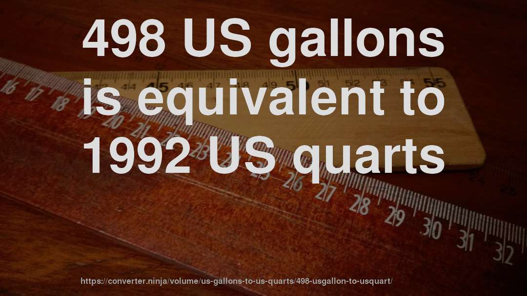 498 US gallons is equivalent to 1992 US quarts