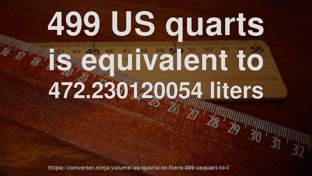 499 US quarts is equivalent to 472.230120054 liters
