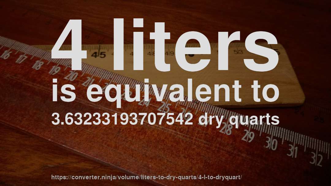 4 liters is equivalent to 3.63233193707542 dry quarts