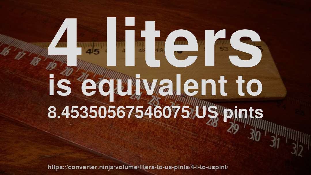 4 liters is equivalent to 8.45350567546075 US pints