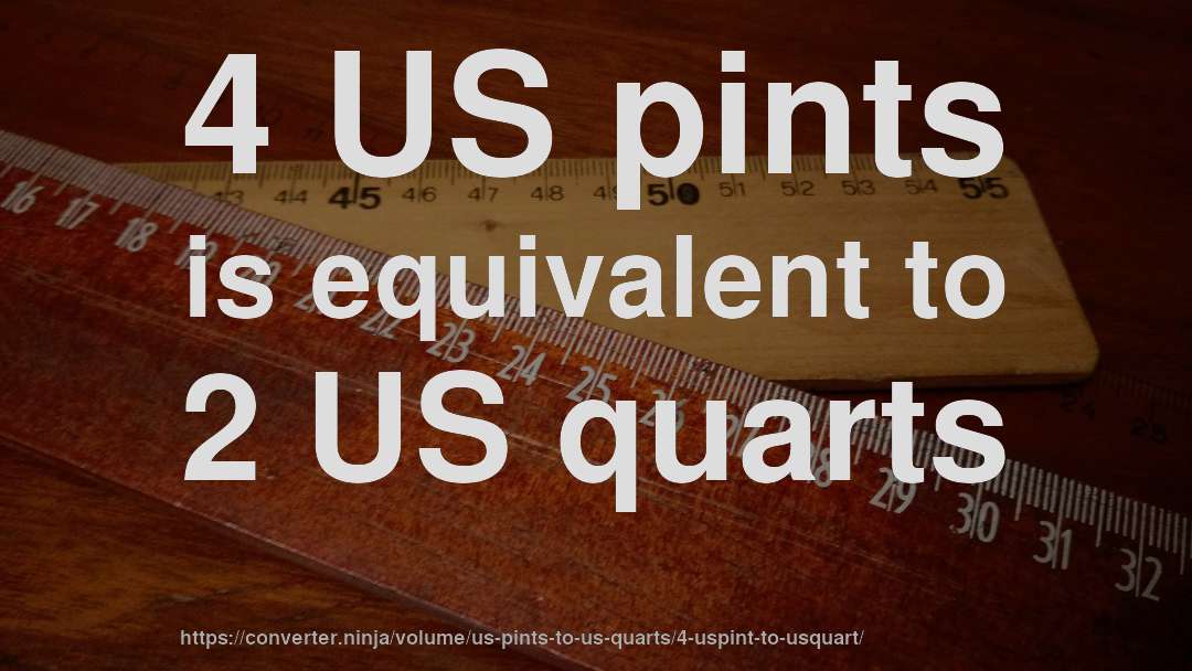 4 US pints is equivalent to 2 US quarts