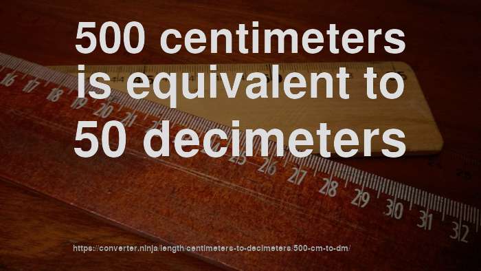 500 cm to dm - How long is 500 centimeters in decimeters? [CONVERT]