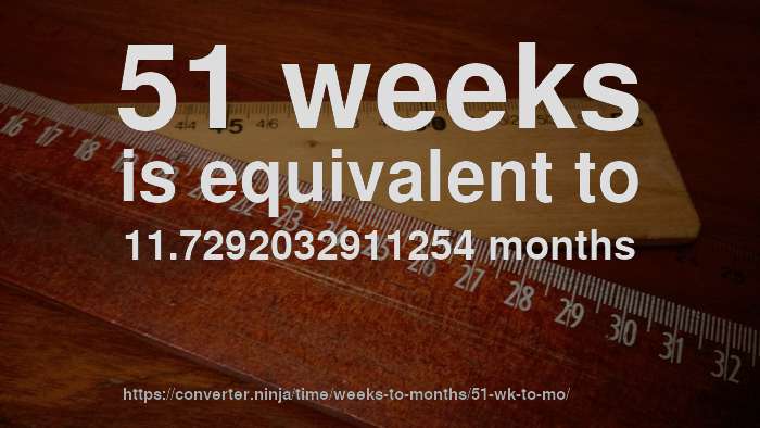 51-wk-to-mo-how-long-is-51-weeks-in-months-convert