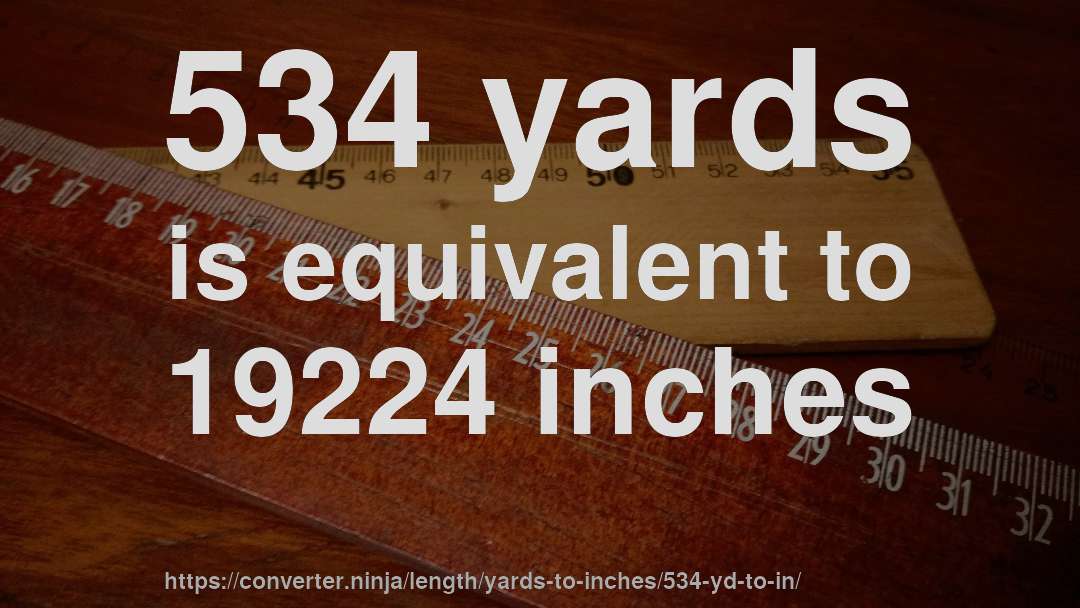 534 yards is equivalent to 19224 inches