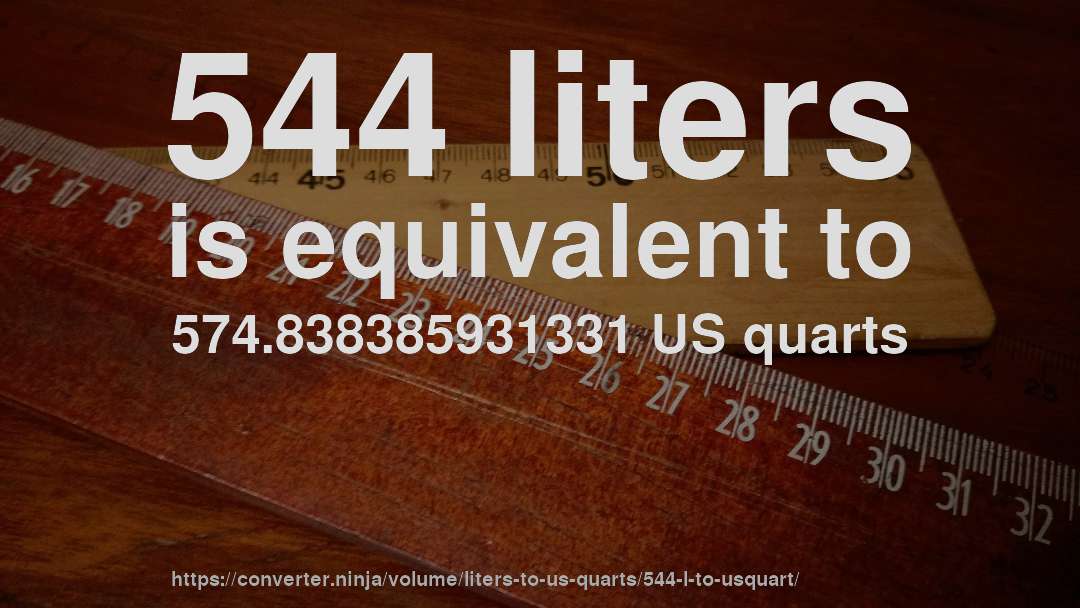544 liters is equivalent to 574.838385931331 US quarts